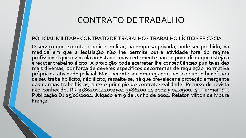 CONTRATO DE TRABALHO POLICIAL MILITAR - CONTRATO DE TRABALHO - TRABALHO LÍCITO - EFICÁCIA.