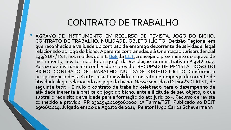 CONTRATO DE TRABALHO • AGRAVO DE INSTRUMENTO EM RECURSO DE REVISTA. JOGO DO BICHO.