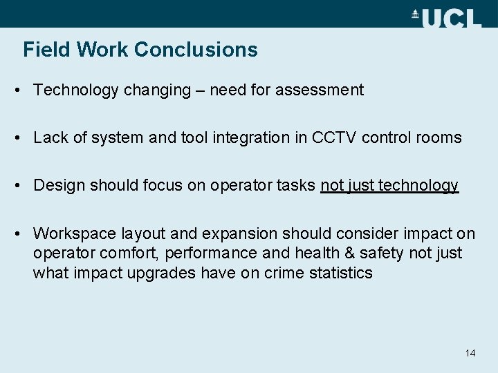 Field Work Conclusions • Technology changing – need for assessment • Lack of system