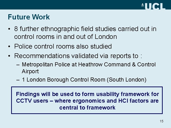 Future Work • 8 further ethnographic field studies carried out in control rooms in