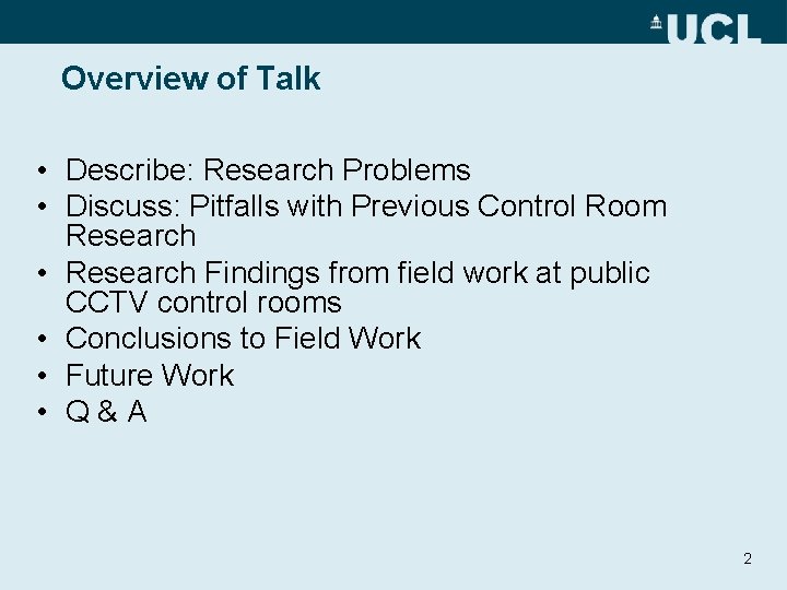 Overview of Talk • Describe: Research Problems • Discuss: Pitfalls with Previous Control Room