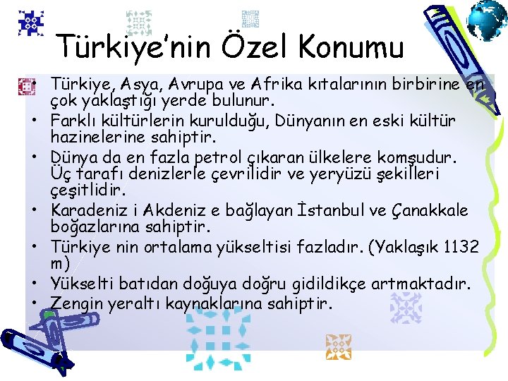 Türkiye’nin Özel Konumu • Türkiye, Asya, Avrupa ve Afrika kıtalarının birbirine en çok yaklaştığı