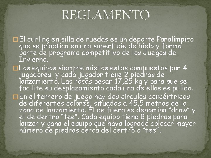 REGLAMENTO � El curling en silla de ruedas es un deporte Paralímpico que se