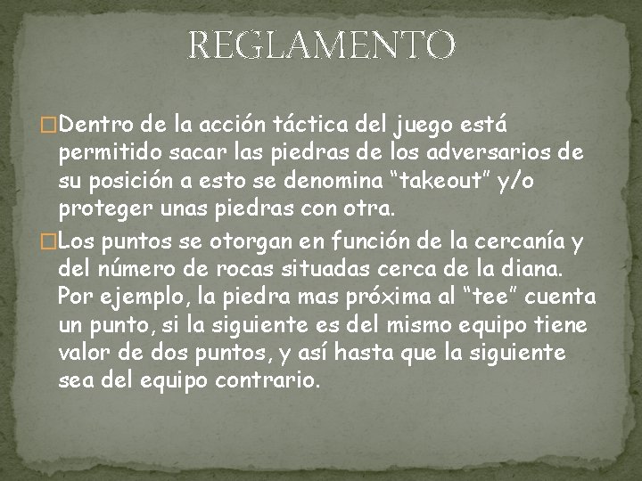 REGLAMENTO �Dentro de la acción táctica del juego está permitido sacar las piedras de