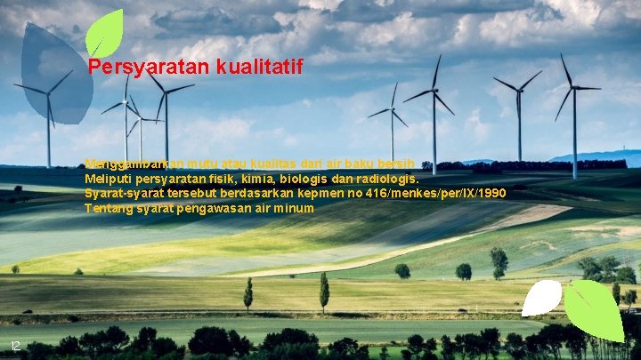 Persyaratan kualitatif Menggambarkan mutu atau kualitas dari air baku bersih Meliputi persyaratan fisik, kimia,