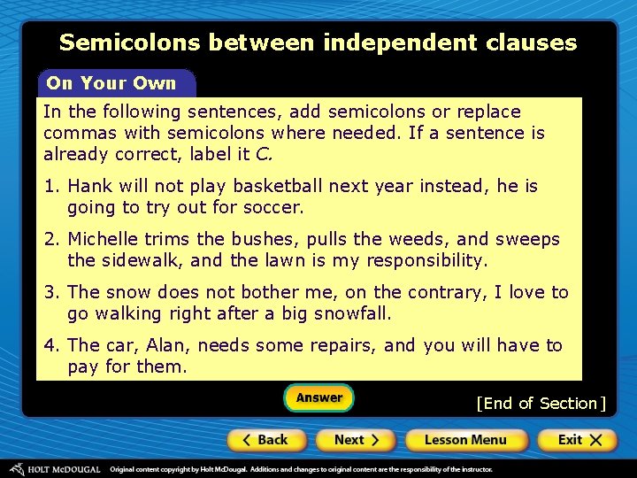 Semicolons between independent clauses On Your Own In the following sentences, add semicolons or