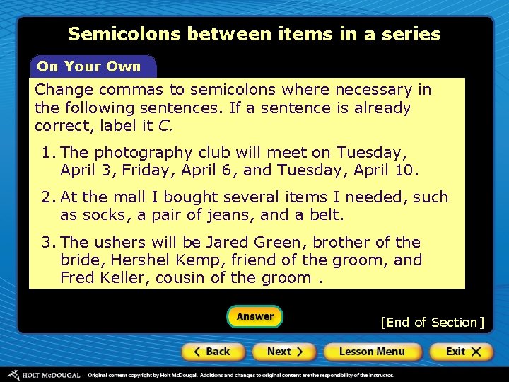 Semicolons between items in a series On Your Own Change commas to semicolons where