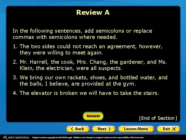 Review A In the following sentences, add semicolons or replace commas with semicolons where