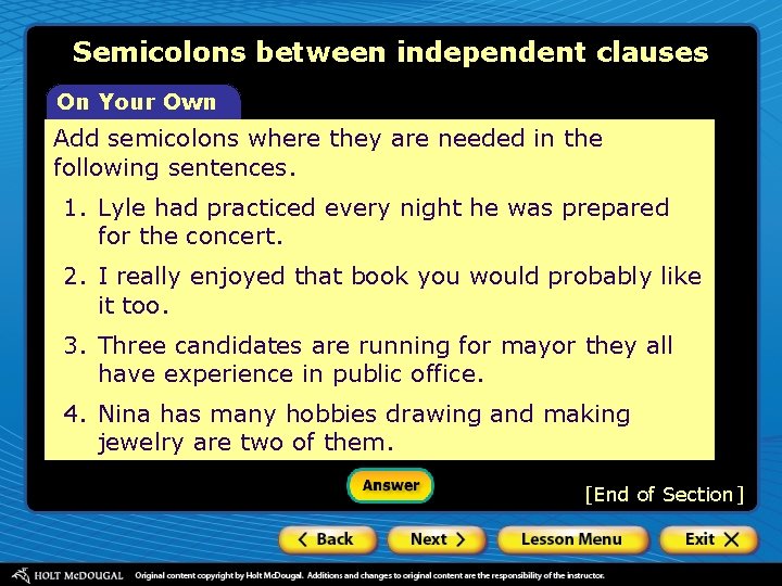 Semicolons between independent clauses On Your Own Add semicolons where they are needed in