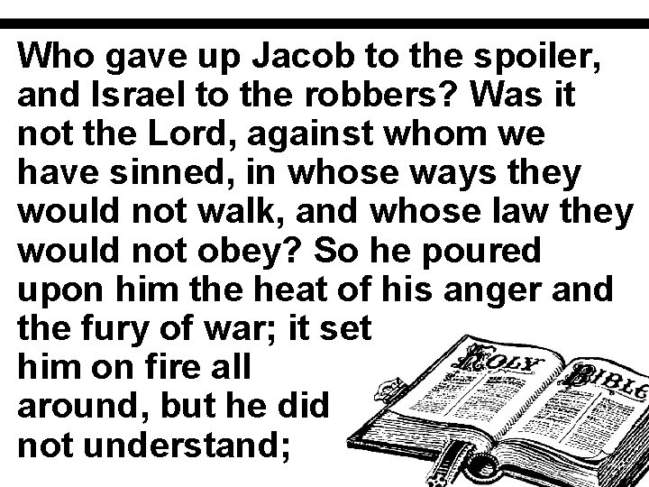 Who gave up Jacob to the spoiler, and Israel to the robbers? Was it