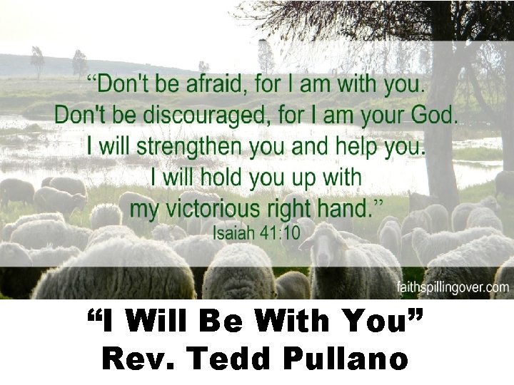“I Will Be With You” Rev. Tedd Pullano 
