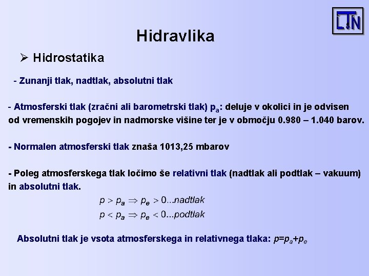 Hidravlika Ø Hidrostatika - Zunanji tlak, nadtlak, absolutni tlak - Atmosferski tlak (zračni ali