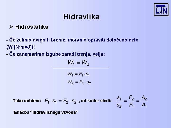 Hidravlika Ø Hidrostatika - Če želimo dvigniti breme, moramo opraviti določeno delo (W [N·m=J])!