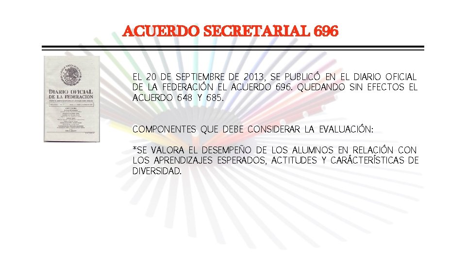 ACUERDO SECRETARIAL 696 EL 20 DE SEPTIEMBRE DE 2013, SE PUBLICÓ EN EL DIARIO