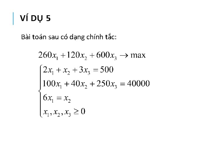 VÍ DỤ 5 Bài toán sau có dạng chính tắc: 