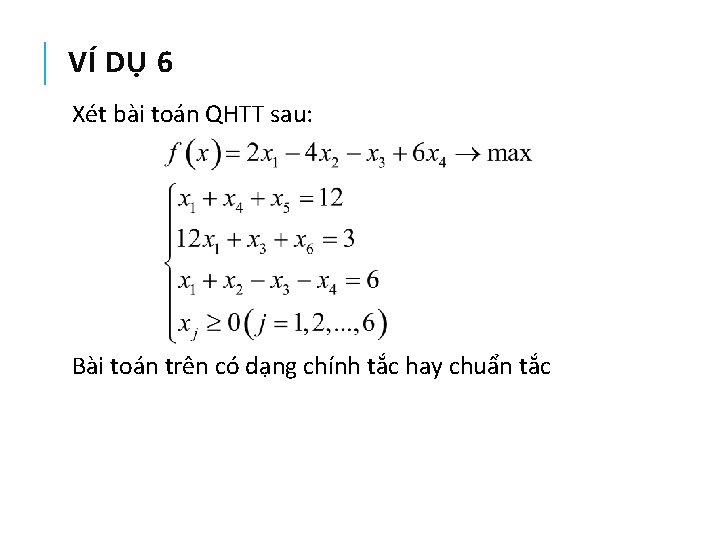 VÍ DỤ 6 Xét bài toán QHTT sau: Bài toán trên có dạng chính