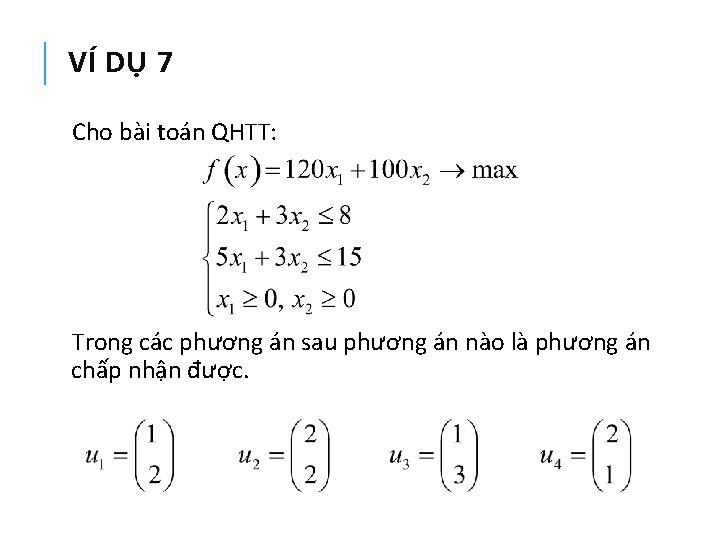 VÍ DỤ 7 Cho bài toán QHTT: Trong các phương án sau phương án