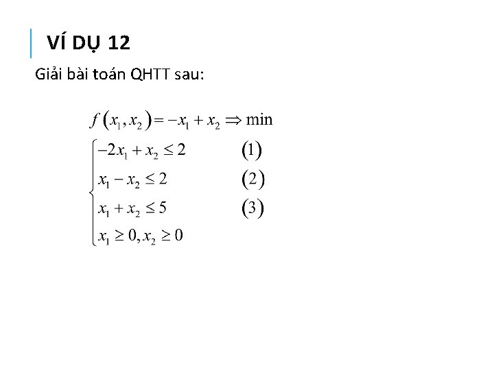 VÍ DỤ 12 Giải bài toán QHTT sau: 