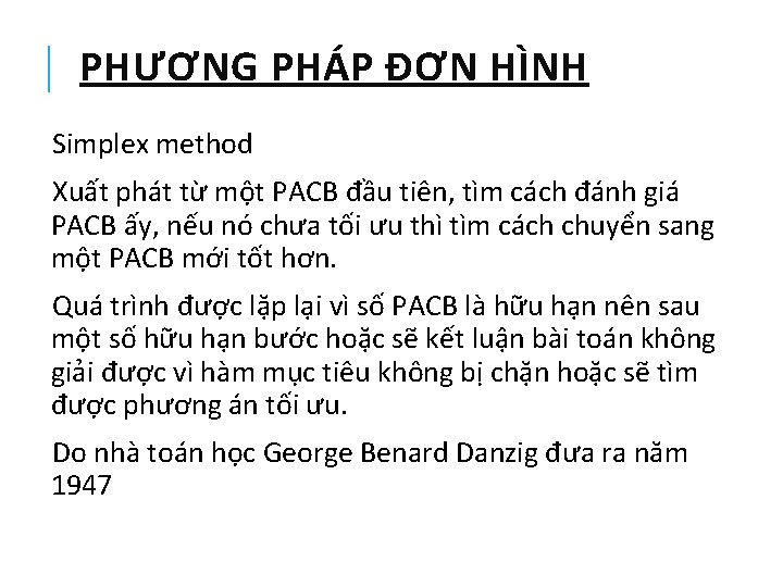 PHƯƠNG PHÁP ĐƠN HÌNH Simplex method Xuất phát từ một PACB đầu tiên, tìm