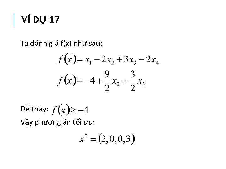 VÍ DỤ 17 Ta đánh giá f(x) như sau: Dễ thấy: Vậy phương án