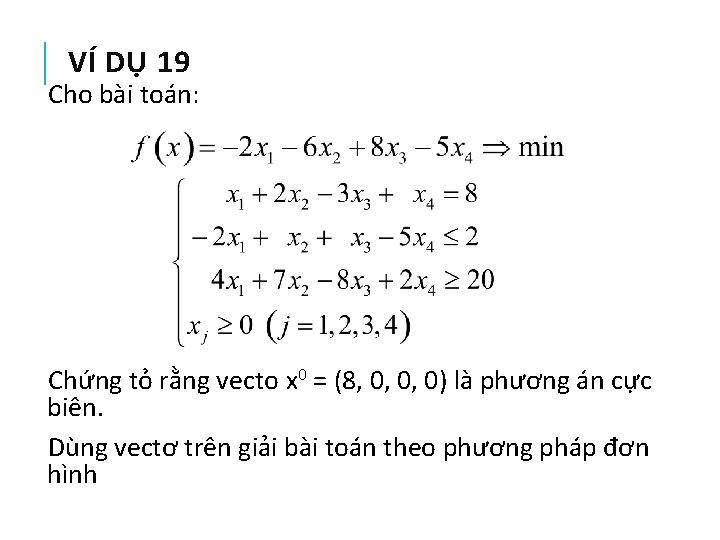 VÍ DỤ 19 Cho bài toán: Chứng tỏ rằng vecto x 0 = (8,