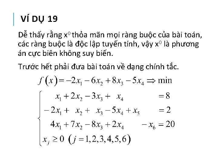 VÍ DỤ 19 Dễ thấy rằng x 0 thỏa mãn mọi ràng buộc của