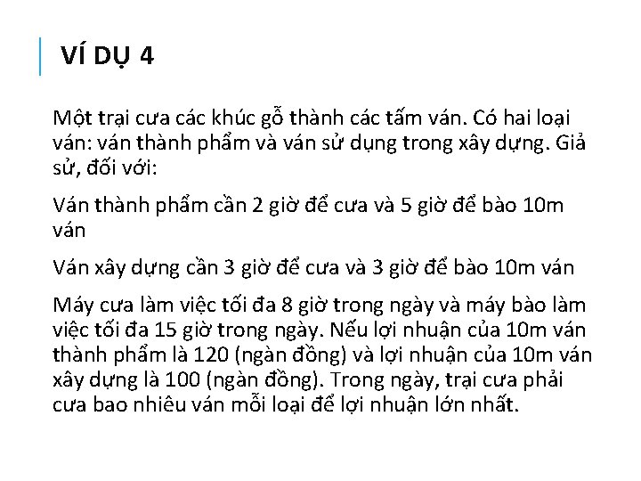 VÍ DỤ 4 Một trại cưa các khúc gỗ thành các tấm ván. Có