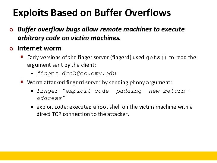 Exploits Based on Buffer Overflows ¢ ¢ Buffer overflow bugs allow remote machines to