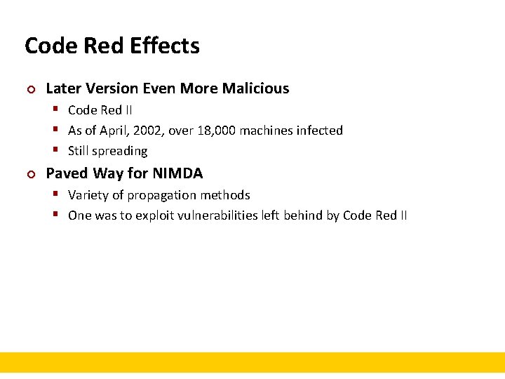 Code Red Effects ¢ Later Version Even More Malicious § Code Red II §