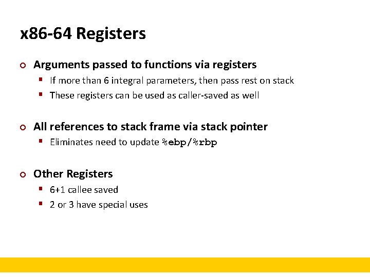x 86 -64 Registers ¢ Arguments passed to functions via registers § If more