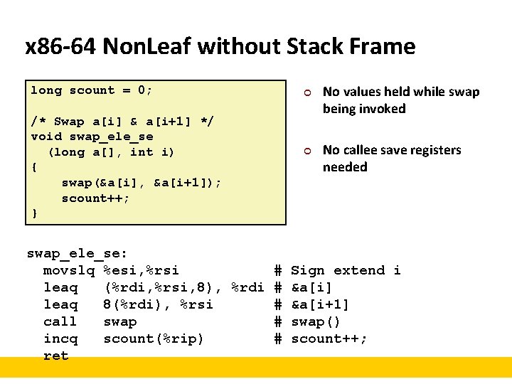 x 86 -64 Non. Leaf without Stack Frame long scount = 0; /* Swap