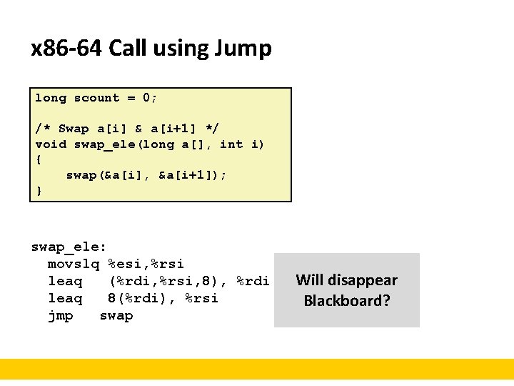 x 86 -64 Call using Jump long scount = 0; /* Swap a[i] &