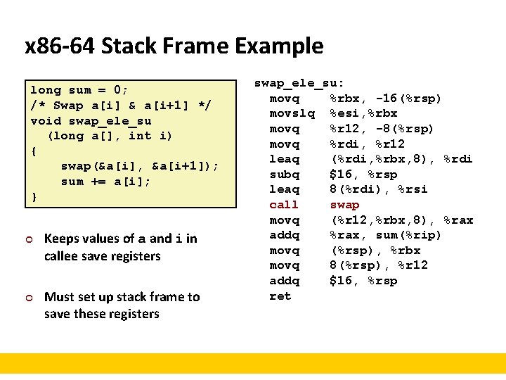 x 86 -64 Stack Frame Example long sum = 0; /* Swap a[i] &