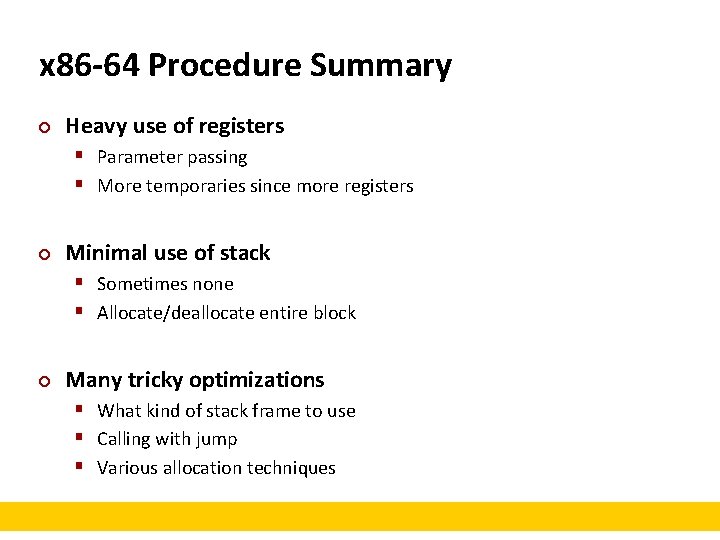 x 86 -64 Procedure Summary ¢ Heavy use of registers § Parameter passing §
