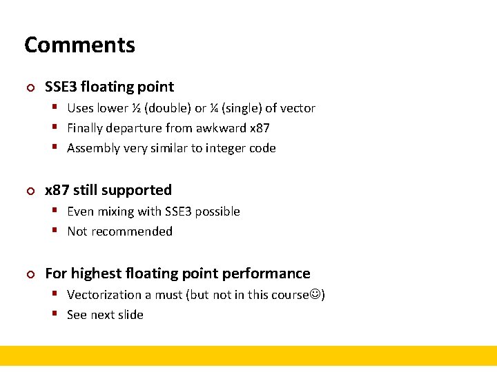 Comments ¢ SSE 3 floating point § Uses lower ½ (double) or ¼ (single)