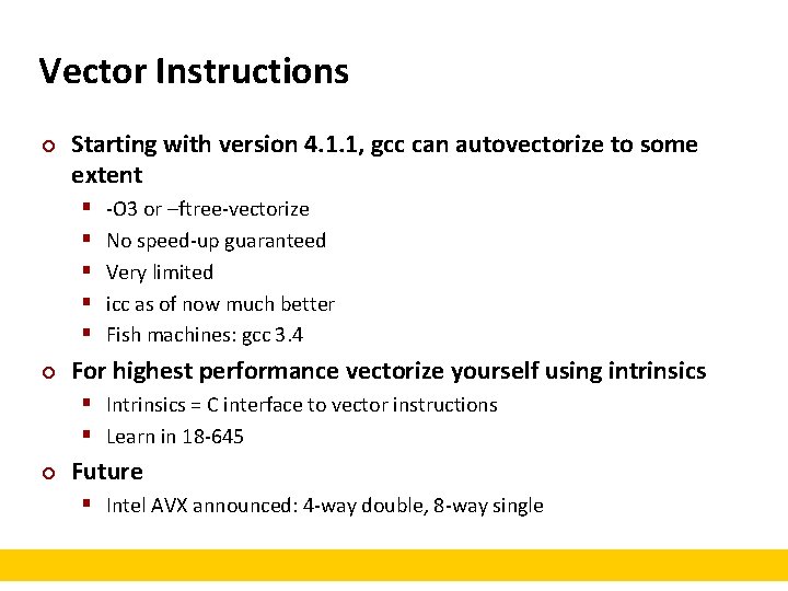Vector Instructions ¢ Starting with version 4. 1. 1, gcc can autovectorize to some