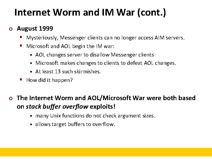 Internet Worm and IM War (cont. ) ¢ August 1999 § Mysteriously, Messenger clients Internet Worm and IM War (cont. ) ¢ August 1999 § Mysteriously, Messenger clients