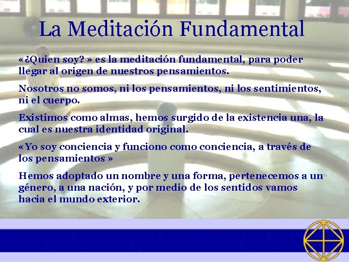 La Meditación Fundamental «¿Quien soy? » es la meditación fundamental, para poder llegar al