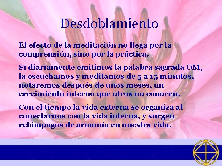 Desdoblamiento El efecto de la meditación no llega por la comprensión, sino por la