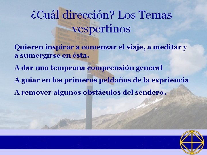 ¿Cuál dirección? Los Temas vespertinos Quieren inspirar a comenzar el viaje, a meditar y