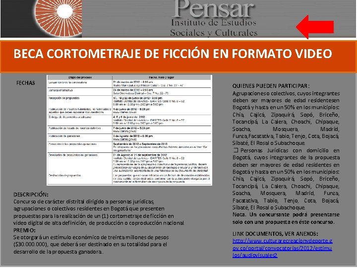 BECA CORTOMETRAJE DE FICCIÓN EN FORMATO VIDEO FECHAS DESCRIPCIÓN: Concurso de carácter distrital dirigido