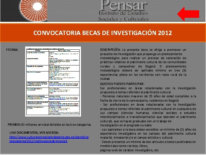 CONVOCATORIA BECAS DE INVESTIGACIÓN 2012 FECHAS: PREMIO: 60 millones en total dividido en las