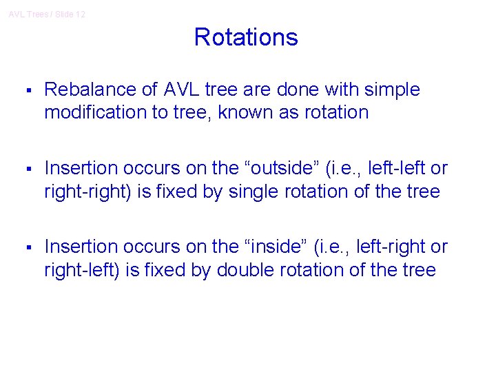 AVL Trees / Slide 12 Rotations § Rebalance of AVL tree are done with AVL Trees / Slide 12 Rotations § Rebalance of AVL tree are done with