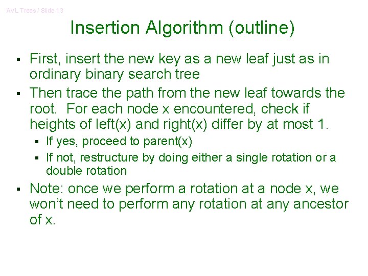 AVL Trees / Slide 13 Insertion Algorithm (outline) § § First, insert the new AVL Trees / Slide 13 Insertion Algorithm (outline) § § First, insert the new