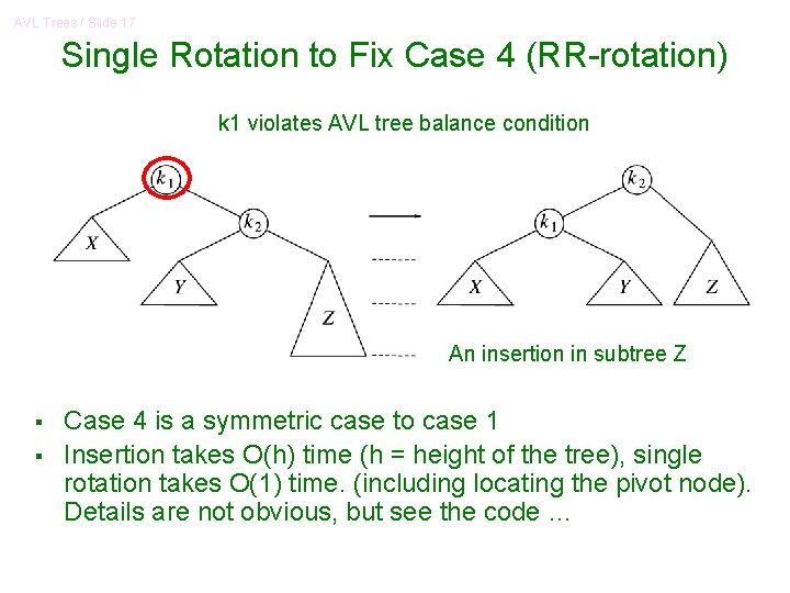 AVL Trees / Slide 17 Single Rotation to Fix Case 4 (RR-rotation) k 1 AVL Trees / Slide 17 Single Rotation to Fix Case 4 (RR-rotation) k 1