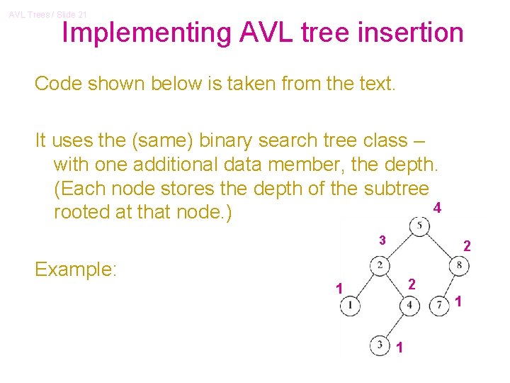 AVL Trees / Slide 21 Implementing AVL tree insertion Code shown below is taken AVL Trees / Slide 21 Implementing AVL tree insertion Code shown below is taken