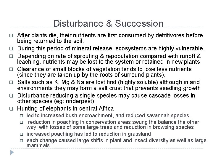 Disturbance & Succession q q q q After plants die, their nutrients are first