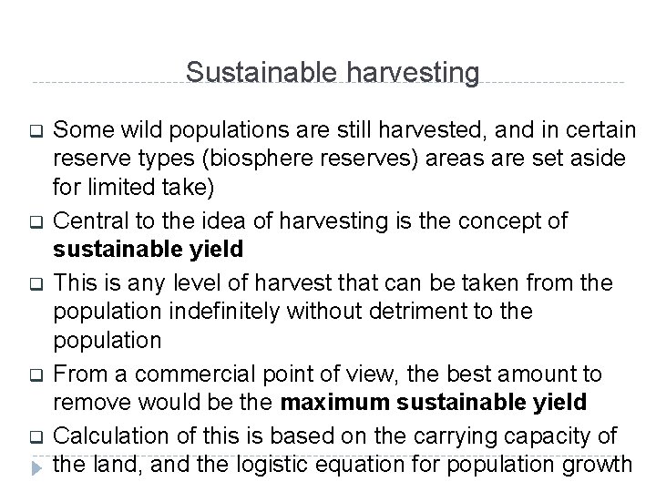 Sustainable harvesting q q q Some wild populations are still harvested, and in certain