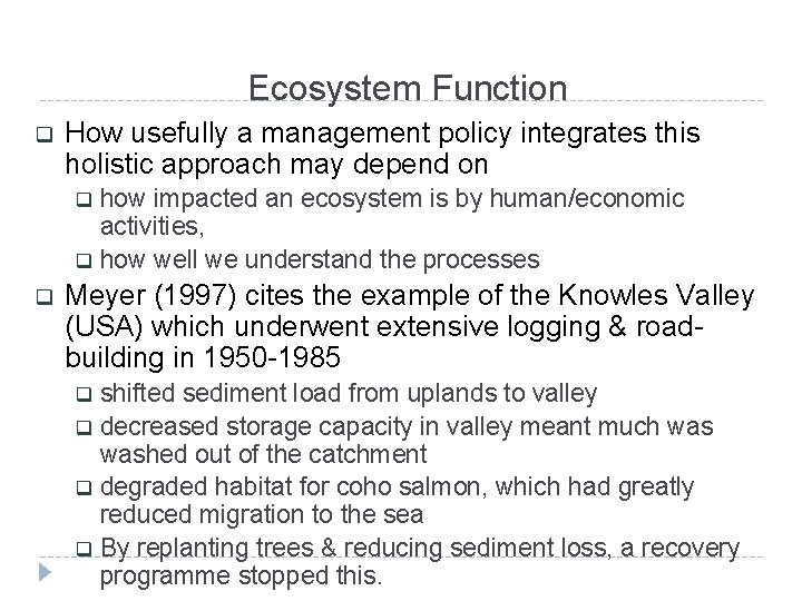Ecosystem Function q How usefully a management policy integrates this holistic approach may depend