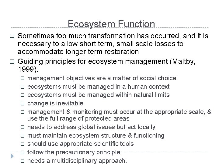Ecosystem Function q q Sometimes too much transformation has occurred, and it is necessary
